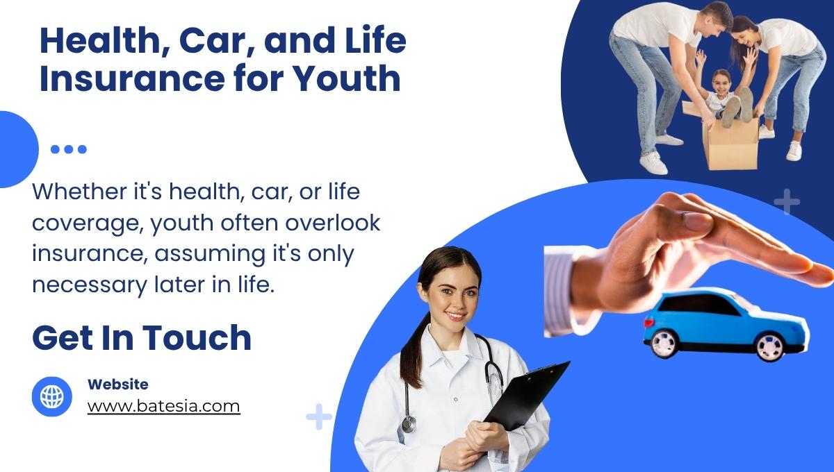 Health, Car, and Life Insurance for Youth: What to Prioritize
